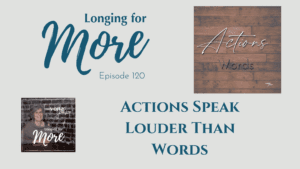 Read more about the article 120: Actions Speak Louder Than Words