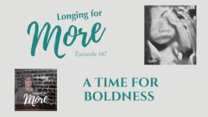 Read more about the article 147: A Time For Boldness